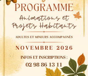 Voici le programme des sorties et projets habitants pour le mois de novembre 2026. Pour adultes et mineurs accompagnés. Info et inscription: 02 98 86 13 11