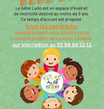 Le Bébé Ludo vous accueille AUSSI pendant les vacances scolaires! Inscription 02 98 86 13 11