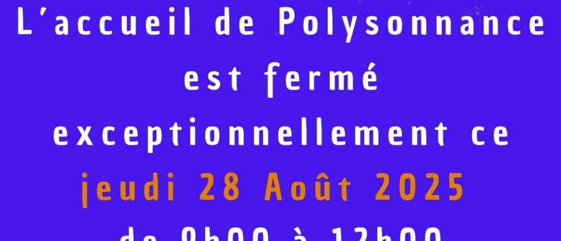 Accueil de Poly fermé ce jeudi 28 Août 2025 de 9h à 12h