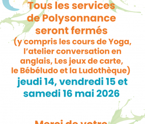 Fermeture exceptionnelle de Polysonnance les 14,15 et 16 mai 2026