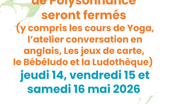 Fermeture exceptionnelle de Polysonnance les 14,15 et 16 mai 2026