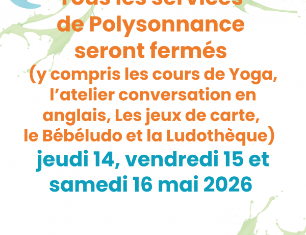 Fermeture exceptionnelle de Polysonnance les 14,15 et 16 mai 2026