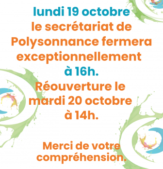 Fermeture exceptionnelle de Polysonnance ce lundi 19 octobre à 16h!