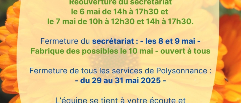 Informations sur les ouvertures et fermetures des services de POLYSONNANCE durant le mois de mai 2025 :