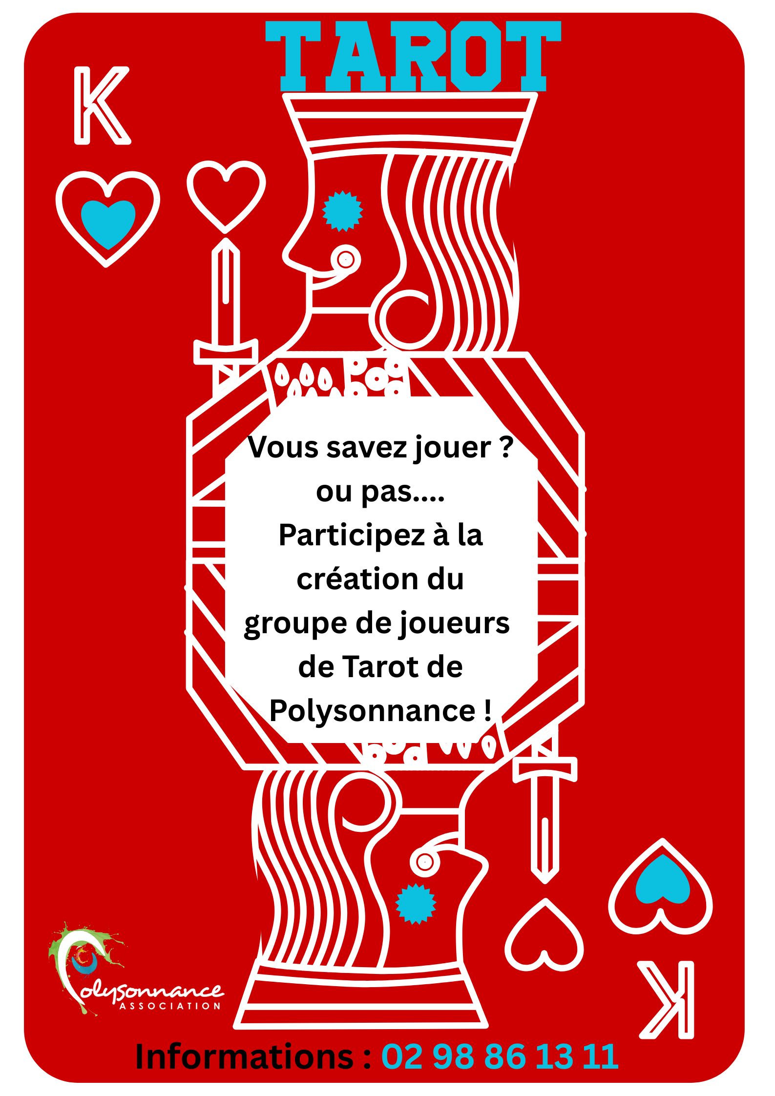 Passionnés, amateurs ou curieux, Polysonnance recherche des joueurs pour constituer une équipe de Tarot, une après-midi par semaine de 14h à 17h, pour la rentrée prochaine! Alors n’hésitez plus! informations: 02 98 86 13 11